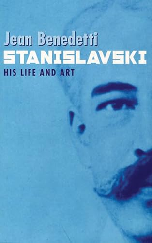 Stanislavski: His Life and Art - a Biography: A Life